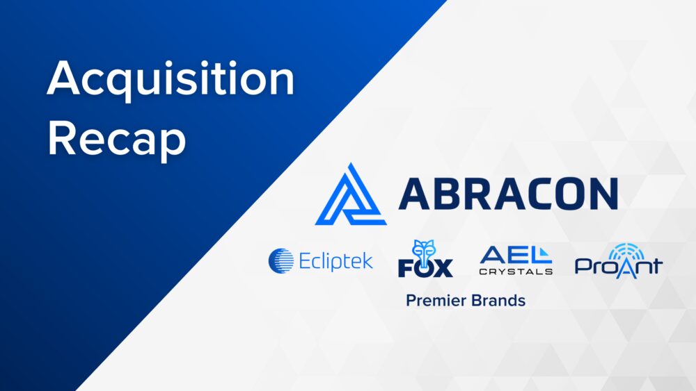 Acquisition Recap. Abracon logo and sub-brand logos for Ecliptek, Fox Electronics, AEL Crystals, and Proant.