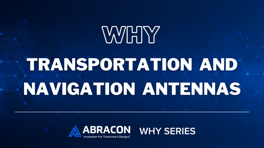 Why Transportation and Navigation Antennas