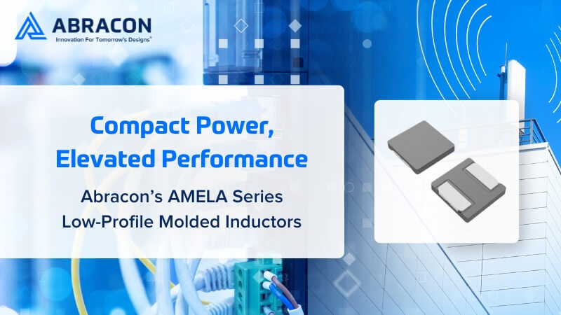 Abracons AMELA Series Low Profile Molded Inductors Blog