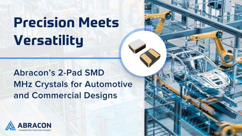 Precision Meets Versatility Abracons 2 Pad SMD M Hz Crystals for Automotive and Commercial Designs 1