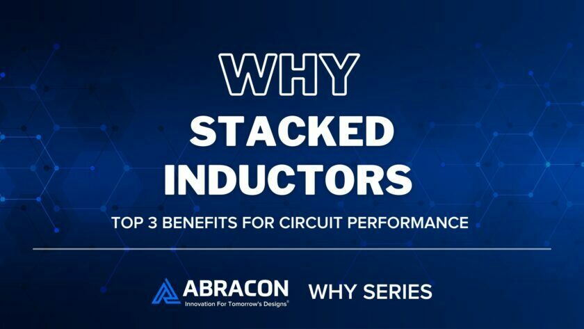 Top 3 Benefits of Stacked Inductors